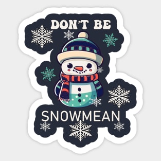 Don't Be Snowmean Funny Snowman Sticker